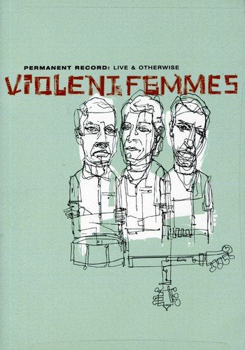 Violent Femmes - Permanent Record: Live And Othe