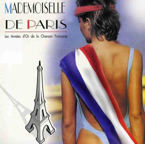 Mademoiselle De Paris - Les Annees D`Or De La Chanson Francaise