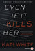 Even If It Kills Her Lp