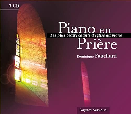 Piano en Priere: Les Plus Beaux Chansons