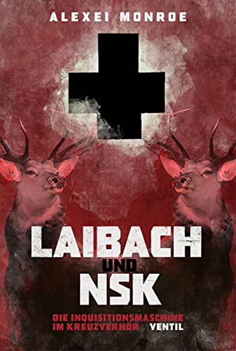 Laibach Und Nsk - Die Inquisitionsmaschine Im Kreuzverh