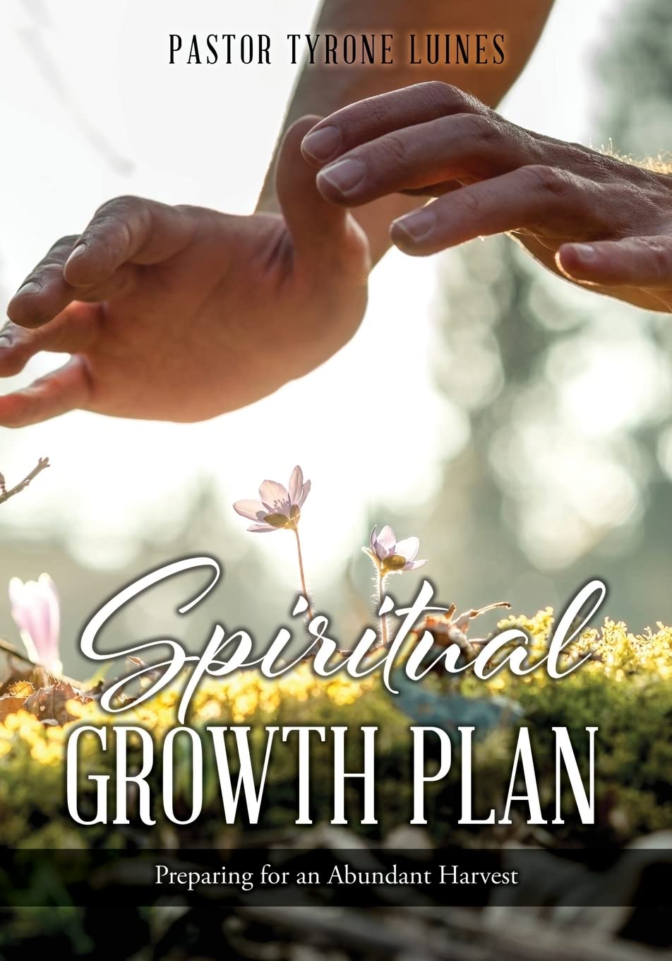 SPIRITUAL GROWTH PLAN: Preparing for an Abundant Harvest (0