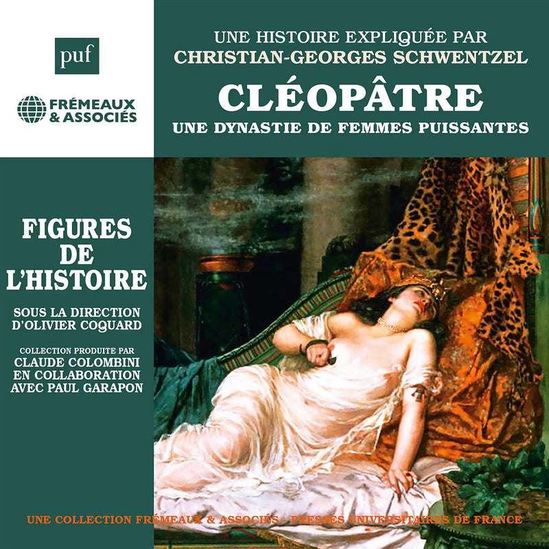 Cléopâtre - Une Dynastie De Femmes Puissantes: Une Biographie Expliquée Par Christian-Georges Schwentzel