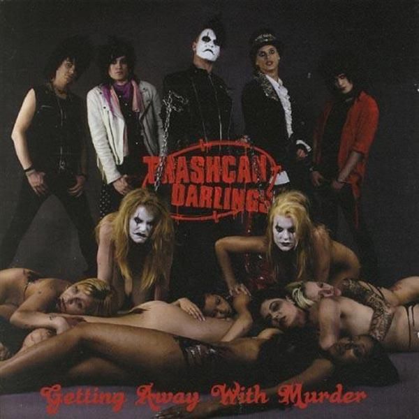 Trashcan Darlings - Getting Away With Murder