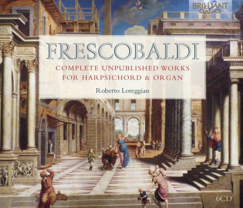 Frescobaldi: Complete Unpublished Works for Harpsichord & Organ