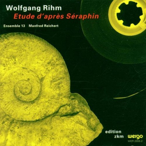 Rihm/etude D'apres Seraphin