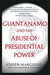 Guantanamo And The Abuse Of Presidential Power