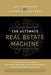 The Ultimate Real Estate Machine