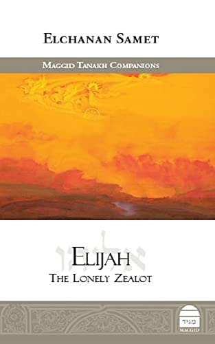 Elijah: The Lonely Zealot