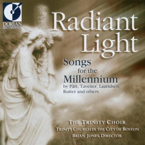 Radiant Light: Songs For The Millennium By Part, Tavener, Lauridsen, Rutter