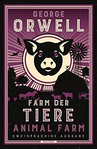 Farm der Tiere / Animal Farm: Zweisprachige Ausgabe (deutsch/englisch) ǀ Parallel gesetzter Text ǀ Klassiker im Original lesen (Anacondas zweisprachige Bücher, Band 20