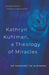 Kathryn Kuhlman, A Theology of Miracles