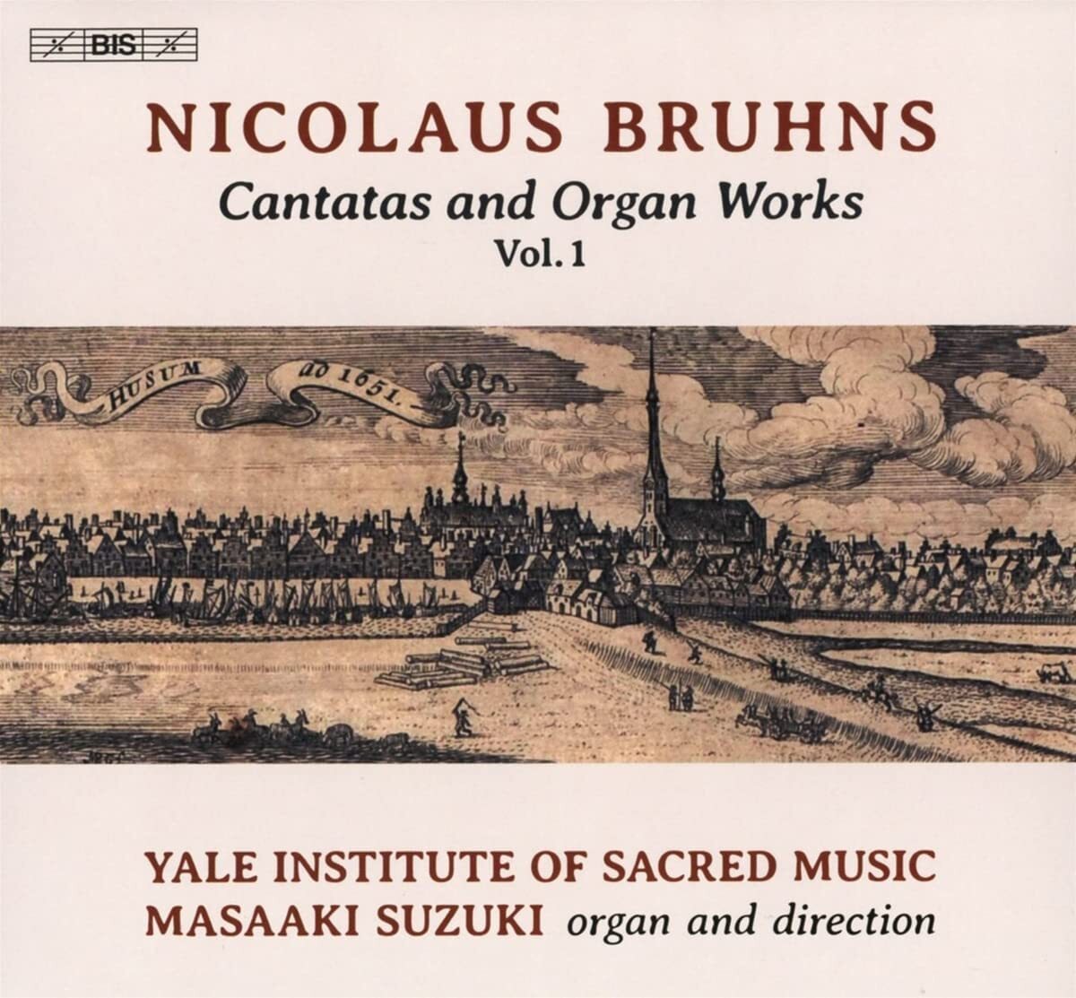 Nicolaus Bruhns: Cantatas and Organ Works - Volume 1