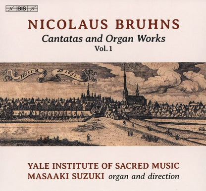 Nicolaus Bruhns: Cantatas and Organ Works - Volume 1
