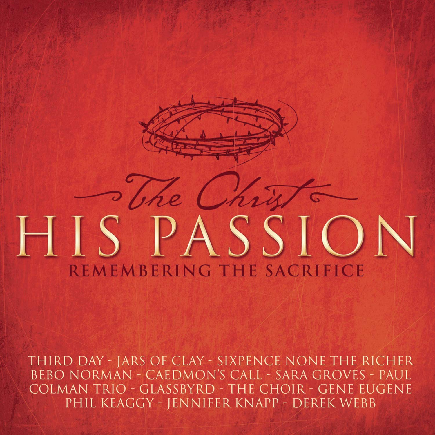 The Christ - His Passion: Remembering The Sacrifice