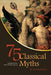 75 Classical Myths Condensed From Their Primary Sources