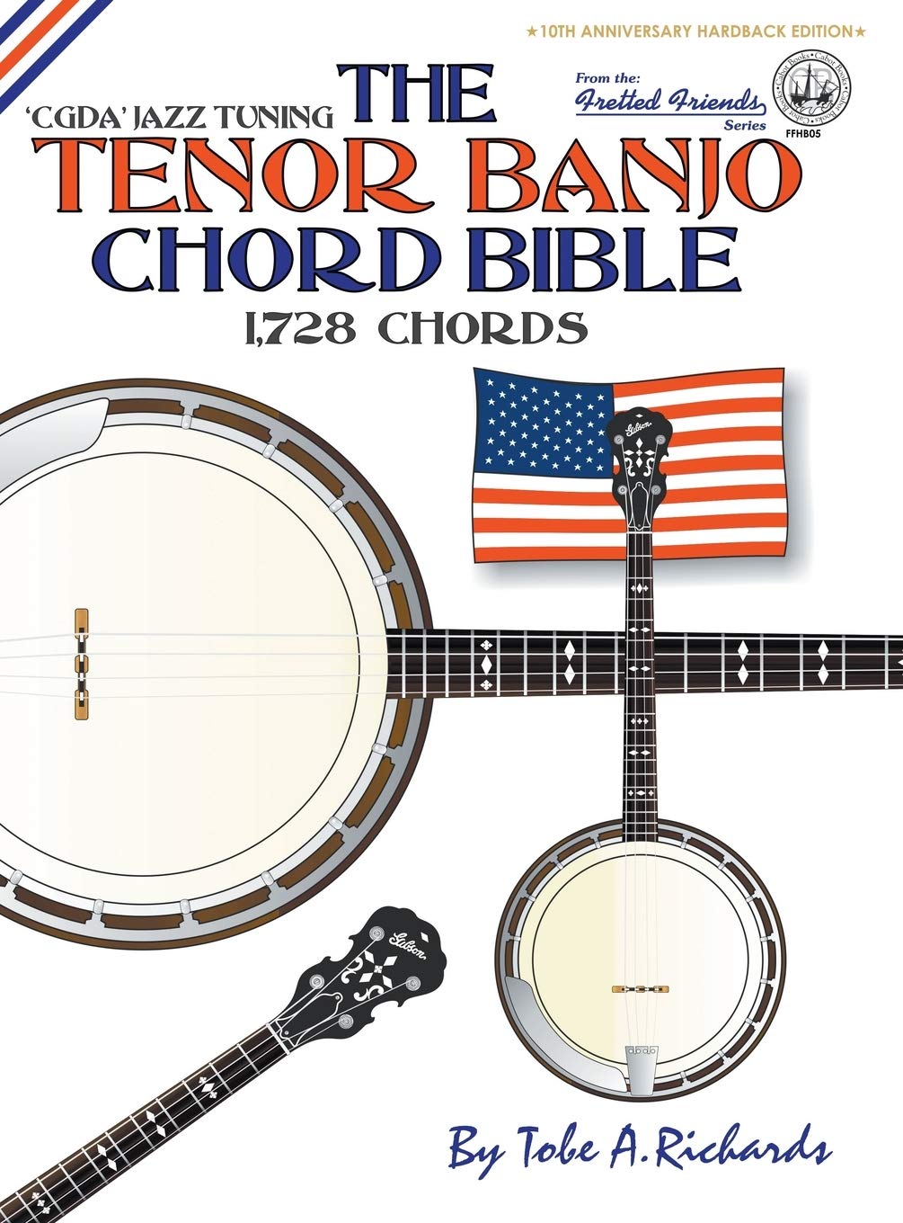 The Tenor Banjo Chord Bible: CGDA Standard 'Jazz' Tuning 1,728 Chords (FFHB05) (Fretted Friends