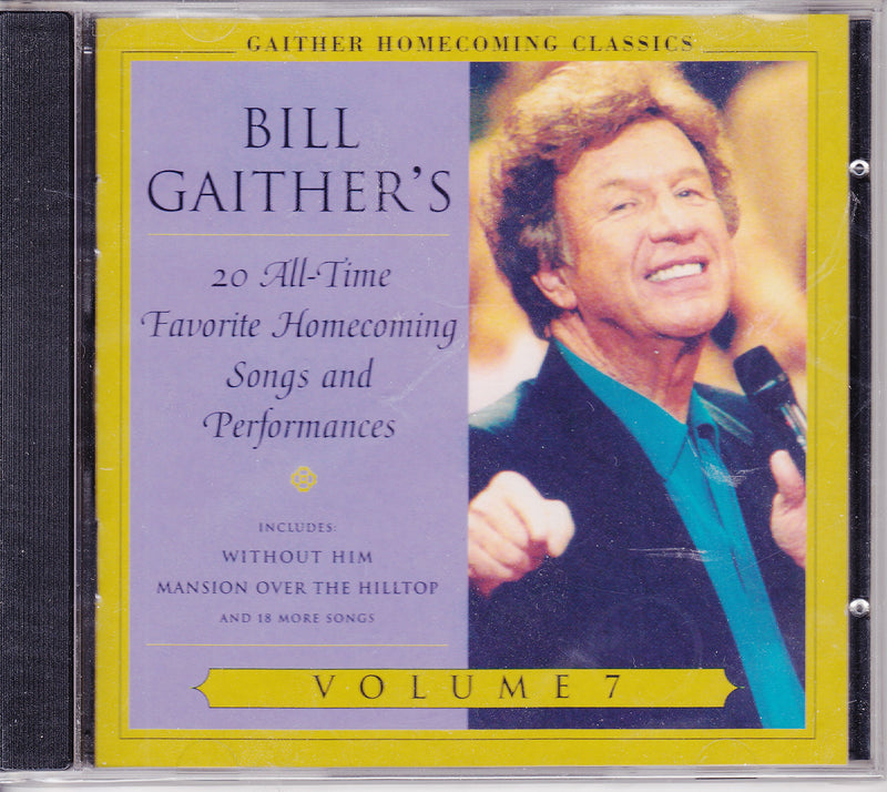 Gaither Homecoming Classics: Bill Gaither's All-Time Favorite Homecoming Songs and Performances Volume 7