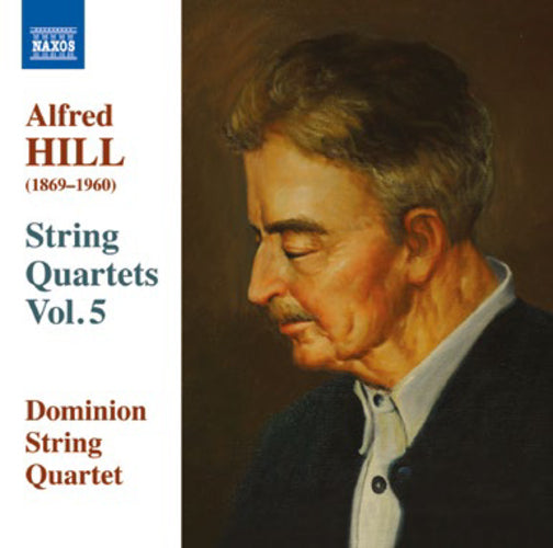 Alfred Hill: String Quartets - Volume 5