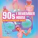 90s-I Remember House-the Best Classic Club Tra