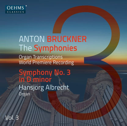 Anton Bruckner: The Symphonies: Organ Transcriptions - Volume 3