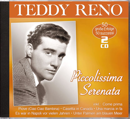RENO, TEDDY - PICCOLISSIMA SERENATA - 50 ERFOLGE - 50 SUCCESSI