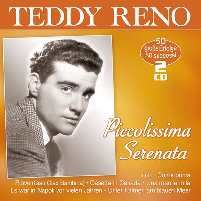 RENO, TEDDY - PICCOLISSIMA SERENATA - 50 ERFOLGE - 50 SUCCESSI