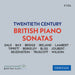 Twentieth Century British Piano Sonatas