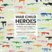 War Child Presents Heroes - Volume 1