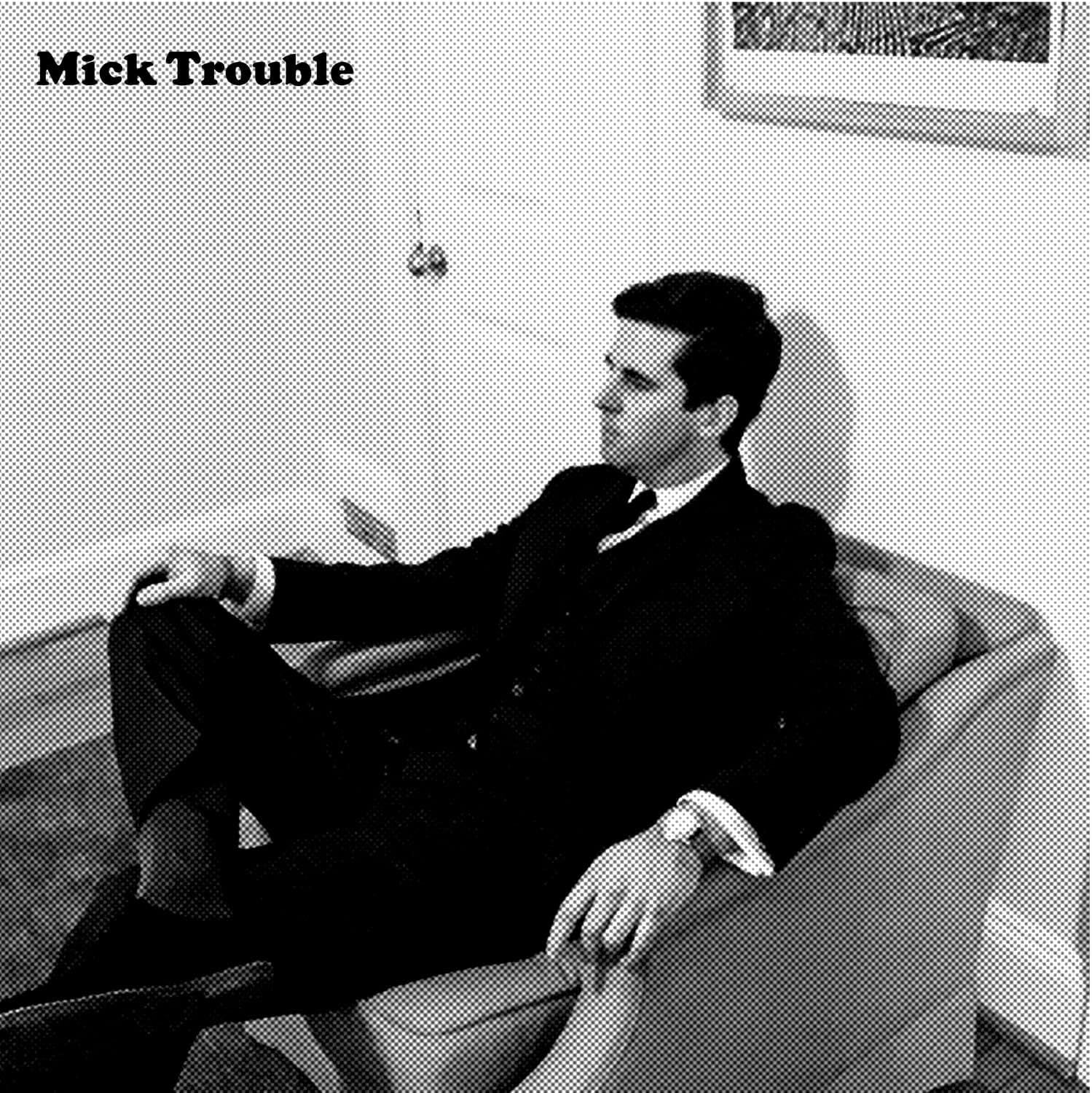 It's Mick Troubles Second LP