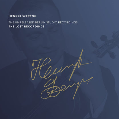 Henryk Szeryng: The Unreleased Berlin Studio Recordings: The Lost Recordings