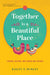 Together Is A Beautiful Place