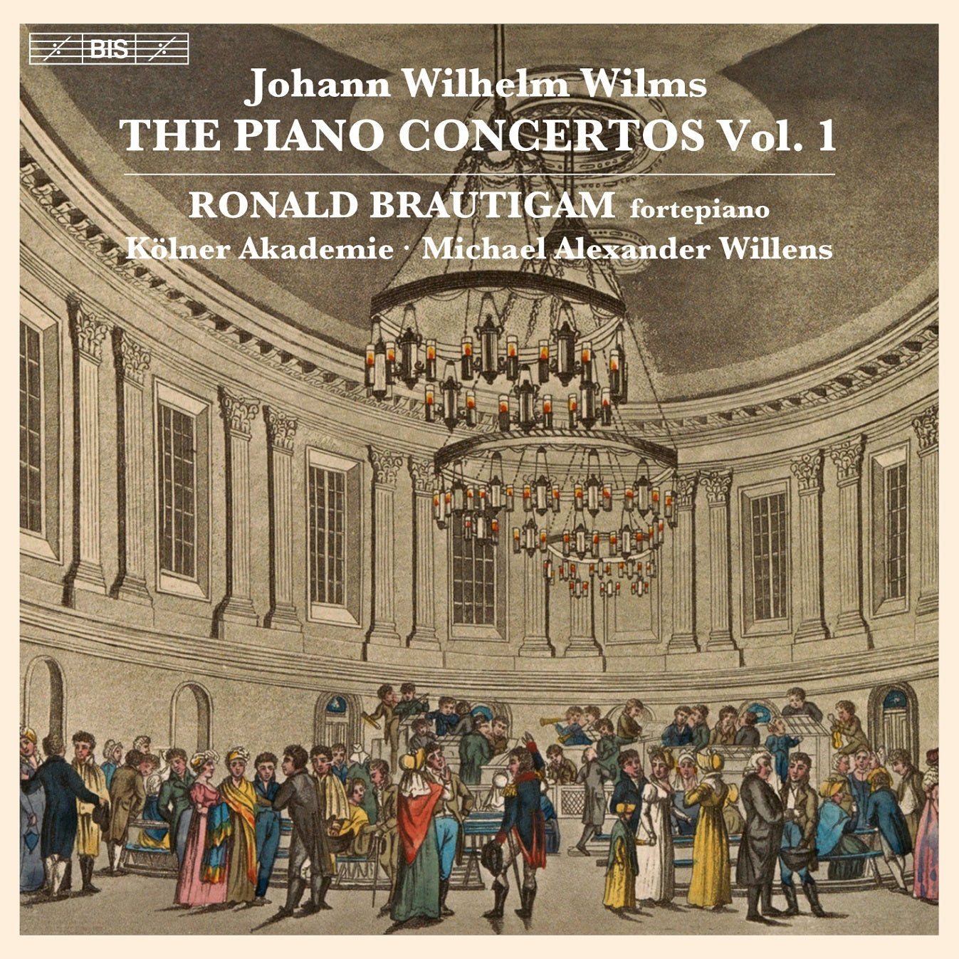 Johann Wilhelm Wilms: The Piano Concertos - Volume 1