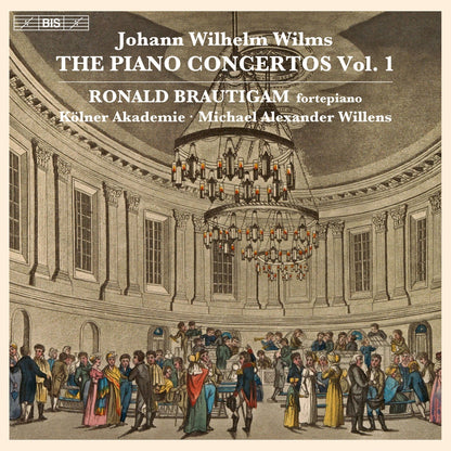 Johann Wilhelm Wilms: The Piano Concertos - Volume 1