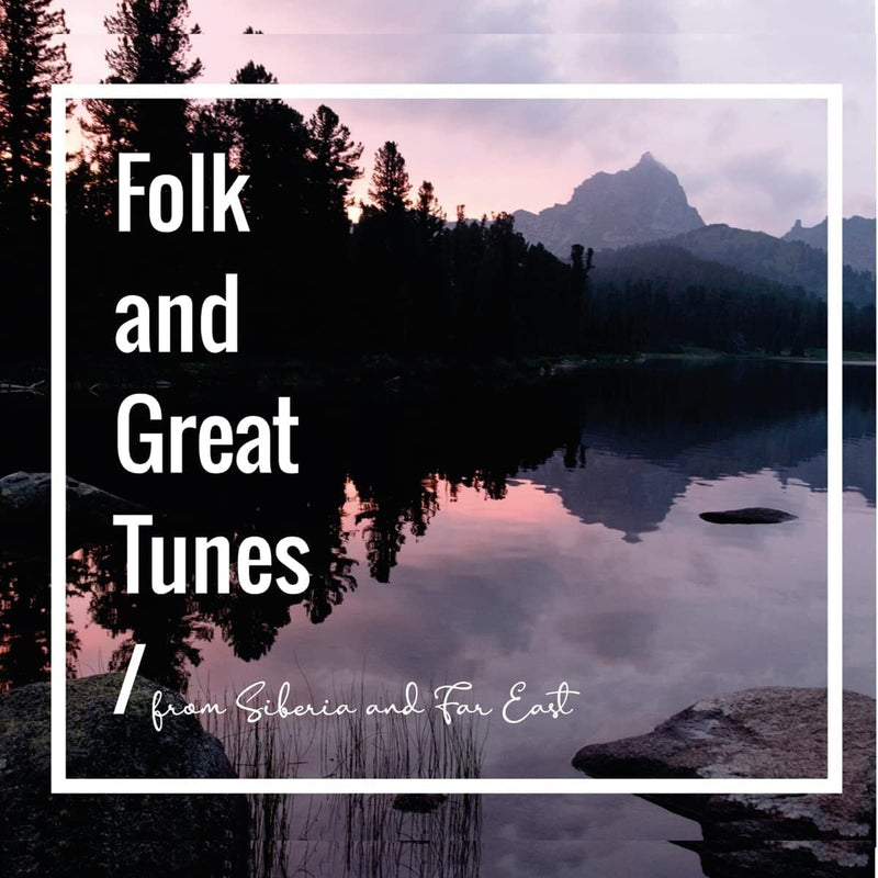 Folk and Great Tunes from Siberia and Far East
