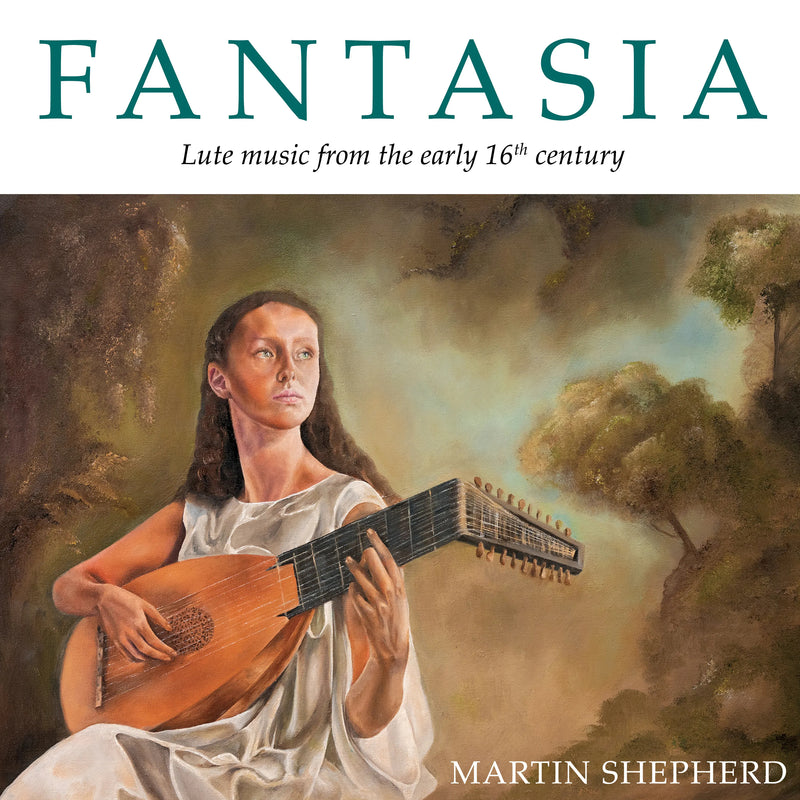 Martin Shepherd: Fantasia: Lute Music from the Early 16th Century