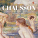 Chausson: Concerto In D Major Op 21 / String Quartet In C Minor Op 35