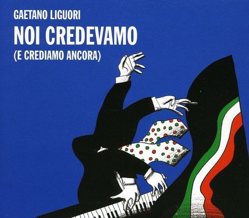 Noi Credevamo by Gaetano Liguori