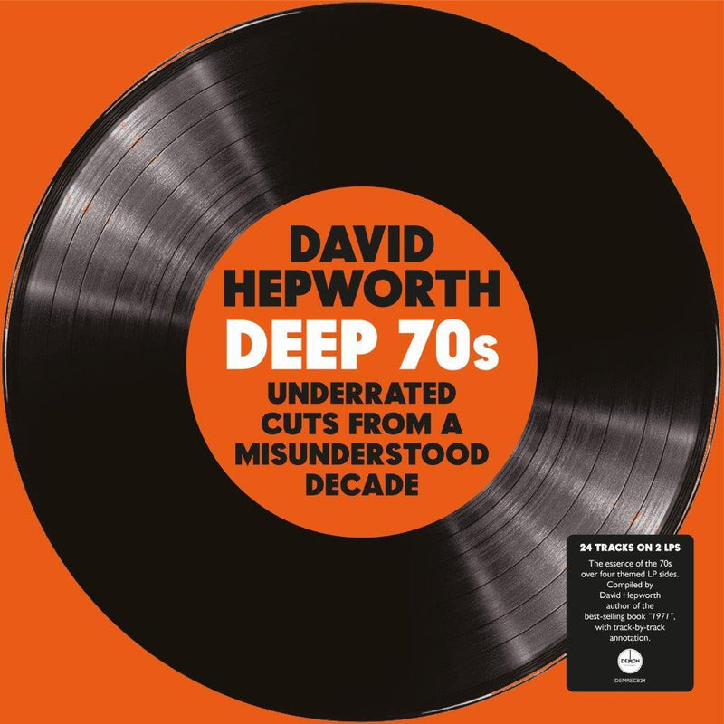 David Hepworth's Deep 70s: Underrated Cuts from a Misunderstood Decade