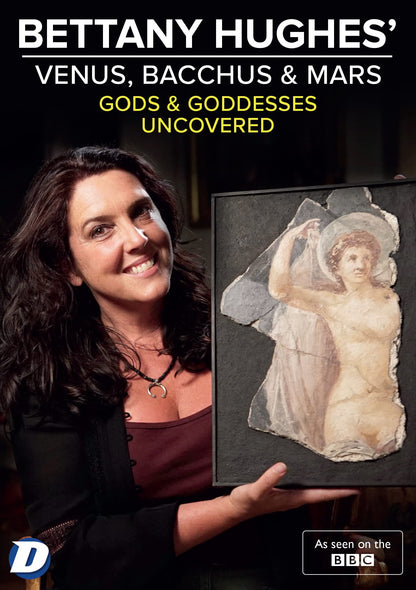 Bettany Hughes' Venus, Bacchus & Mars Uncovered