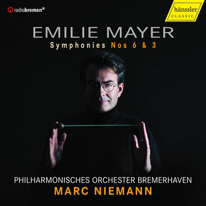 Emilie Mayer: Symphonies Nos 6 & 3: Music from the Shadows