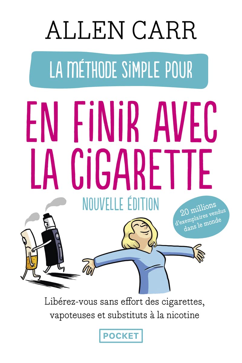 La méthode simple pour en finir avec la cigarette: La nouvelle méthode simple (vapoteuse, cigarettes, etc.