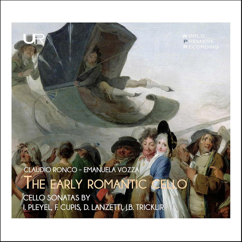 Claudio Ronco/Emanuela Vozza: The Early Romantic Cello: Cello Sonatas By Pleyel, F. Cupis, D. Lanzetti, J.B. Tricklir