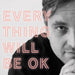 Everything Will Be Ok/People Like Us
