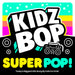 Kidz Bop Super POP!
