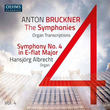 Anton Bruckner: The Symphonies: Organ Transcriptions - Volume 4