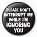 Please Don`t Interrupt Me
