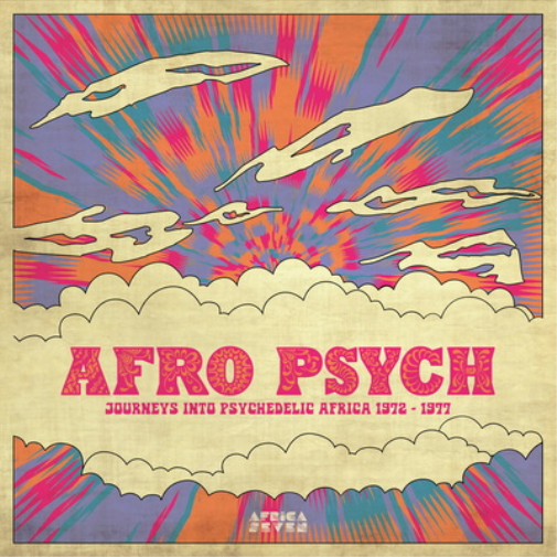 Afro Psych: Journeys Into Psychedelic Africa 1972-1977