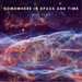 Somewhere in Space and Time