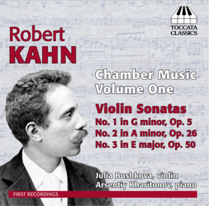 Robert Kahn: Chamber Music - Volume 1